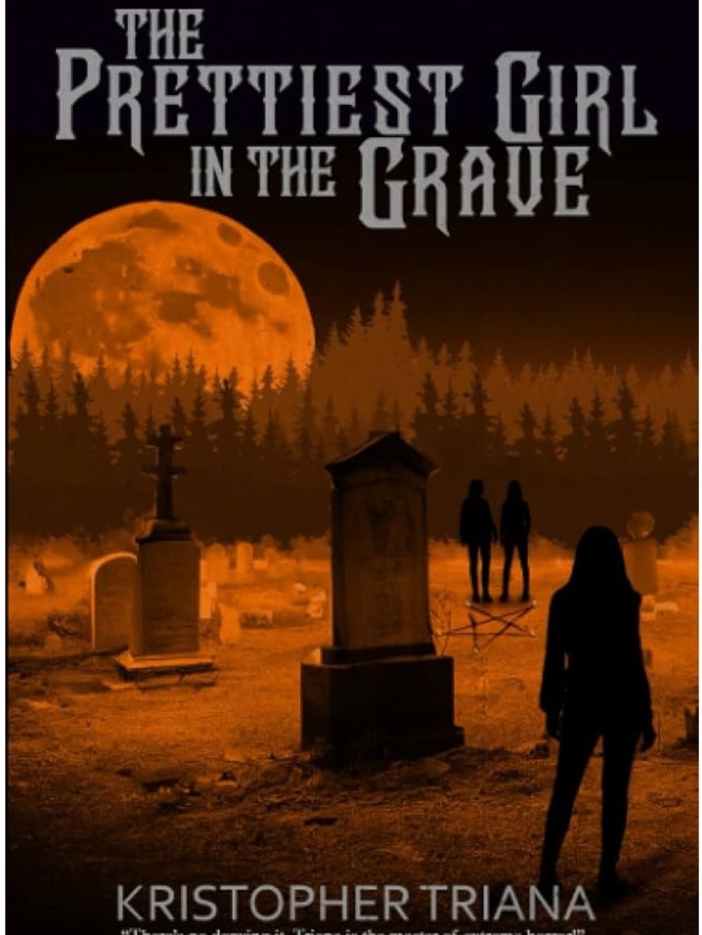 The Prettiest Girl in the Grave - Kristopher Triana